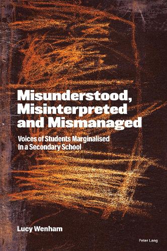 Misunderstood, Misinterpreted and Mismanaged; Voices of Students marginalised in a Secondary School