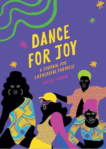 Dance for Joy Journal: A Journal for Expressing Yourself