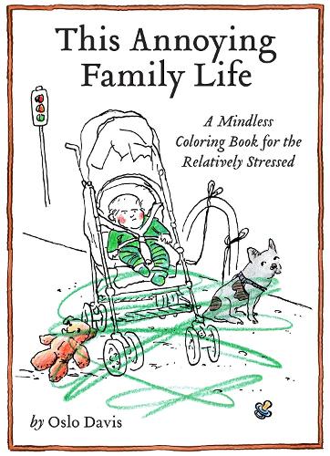 This Annoying Family Life (The Annoying Life Mindless Coloring Books)
