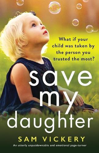 Save My Daughter: An utterly unputdownable and emotional page-turner