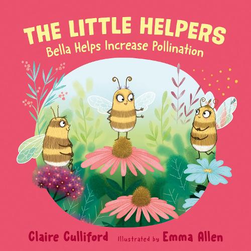 The Little Helpers: Bella Helps Increase Pollination: (a climate-conscious children's book)