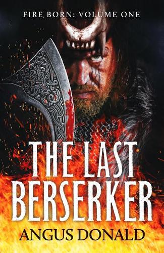 The Last Berserker: An action-packed Viking adventure (Fire Born): 1