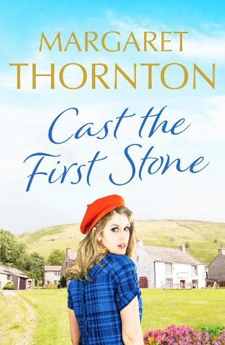 Cast the First Stone: A captivating Yorkshire saga of friendship and family secrets: 1 (Yorkshire Sagas)