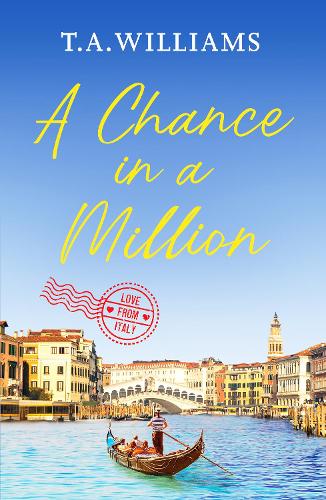 A Chance in a Million: A delightful, heartfelt love story to ecape with: 3 (Love from Italy)