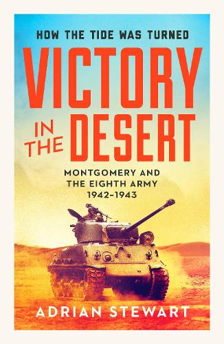 Victory in the Desert: The Eighth Army from Alam Halfa to Tunis 1942-1943: Montgomery and the Eighth Army 1942-1943