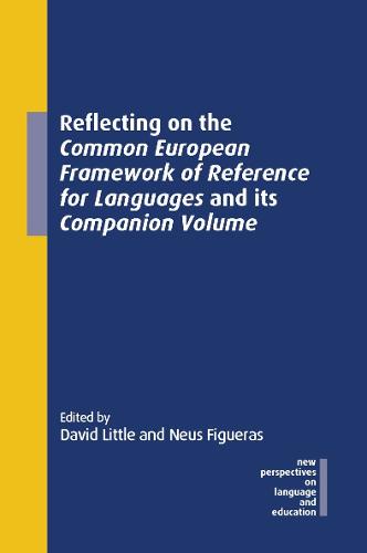 Reflecting on the Common European Framework of Reference for Languages and its Companion Volume: 104 (New Perspectives on Language and Education)