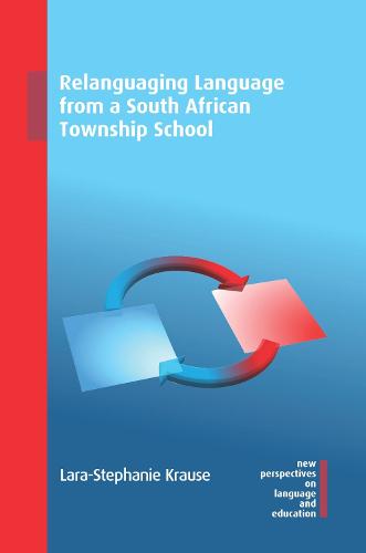 Relanguaging Language from a South African Township School (New Perspectives on Language and Education): 99