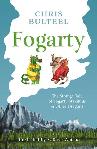 Fogarty: The Strange Tale of Fogarty Maximus and Other Dragons