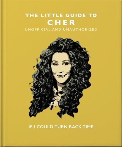 The Little Guide to Cher: If I Could Turn Back Time: 13 (The Little Book of...)