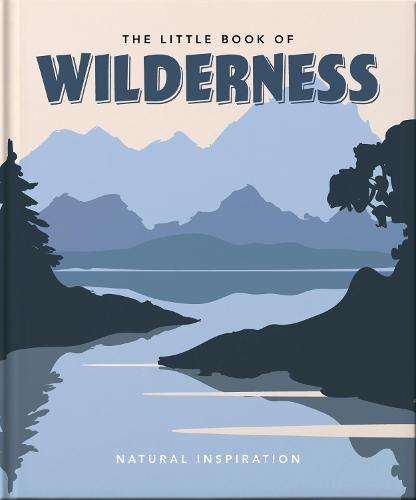 The Little Book of Wilderness: Wild Inspiration: 2