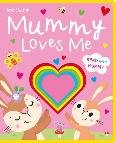 Mummy Loves Me (Heartfelt - Die-cut Heart Board Book)