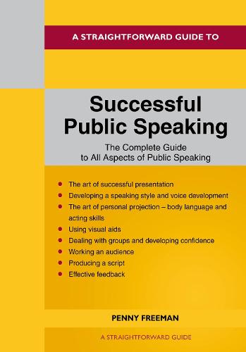 Straightforward Guide To Successful Public Speaking, A: Revised Edition - 2022