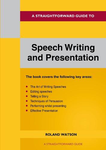 Straightforward Guide To Speech Writing And Presentation, A: 2022 Edition