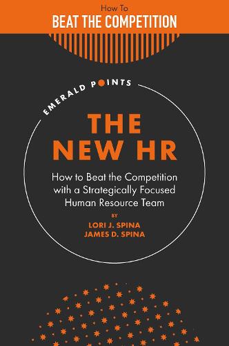 The New HR: How to Beat the Competition with a Strategically Focused Human Resource Team (Emerald Points)