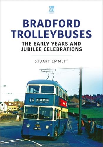 Bradford Trolleybuses: The Early Years and Jubilee Celebrations (Britain's Buses Series)