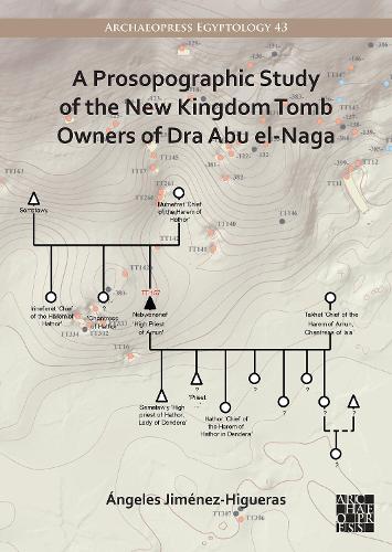 A Prosopographic Study of the New Kingdom Tomb Owners of Dra Abu el-Naga (Archaeopress Egyptology)