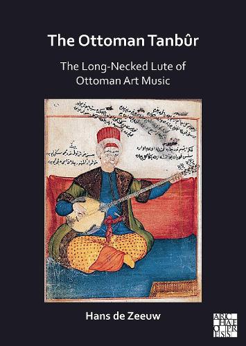 The Ottoman Tanb�r: The Long-Necked Lute of Ottoman Art Music