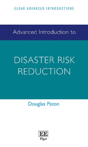 Advanced Introduction to Disaster Risk Reduction (Elgar Advanced Introductions series)