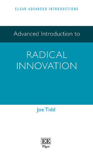 Advanced Introduction to Radical Innovation (Elgar Advanced Introductions series)