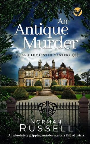 AN ANTIQUE MURDER an absolutely gripping murder mystery full of twists: 2 (The Oldminster Mysteries)