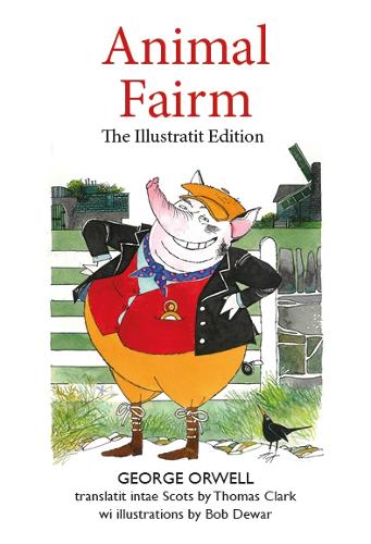 Animal Fairm [Animal Farm in Scots]: Illustratit Edition: Illustraitit Edition