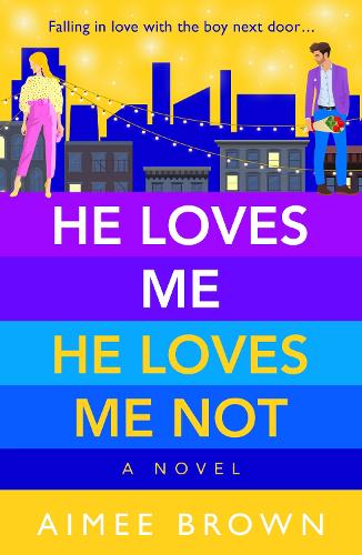He Loves Me, He Loves Me Not: A BRAND NEW laugh-out-loud friends-to-lovers romantic comedy for 2023
