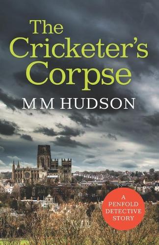 The Cricketer's Corpse: A Penfold Detective Story: 1 (The Penfold Mysteries)