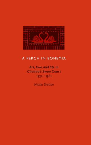 A Perch in Bohemia: Art, Love and Life in Chelsea’s Swan Court 1931-1961