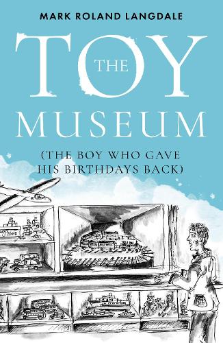 The Toy Museum: The Boy Who Gave His Birthdays Back