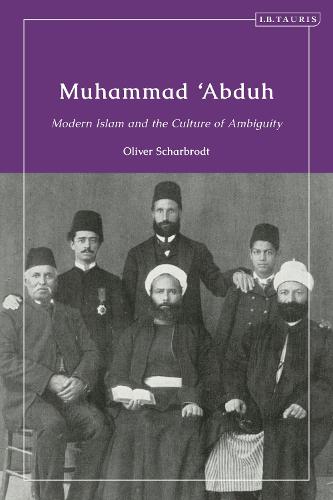 Muhammad �Abduh: Modern Islam and the Culture of Ambiguity