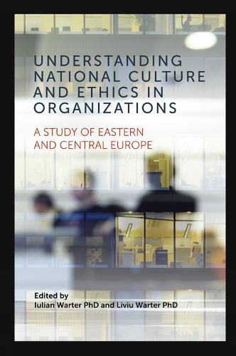 Understanding National Culture and Ethics in Organizations:A Study of Eastern and Central Europe