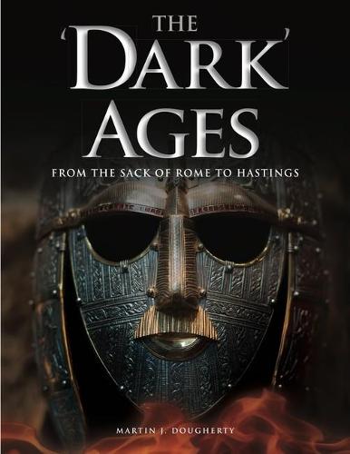 The 'Dark' Ages: From the Sack of Rome to Hastings (Histories)