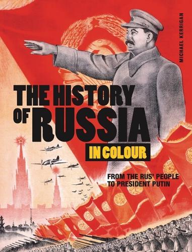 The History of Russia in Colour: From the Rus' people to President Putin (Dark Histories)