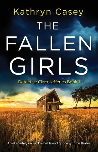 The Fallen Girls: An absolutely unputdownable and gripping crime thriller: 1 (Detective Clara Jefferies)