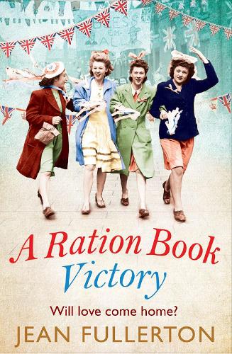 A Ration Book Victory: The brand new heartwarming historical fiction romance (Ration Book series)