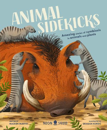 Animal Sidekicks: Amazing Stories of Symbiosis in Animals and Plants (UK Edition)