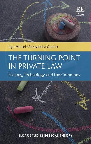 The Turning Point in Private Law � Ecology, Technology and the Commons (Elgar Studies in Legal Theory)