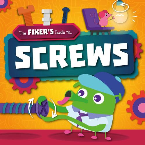 Screws (The Fixer's Guide to)