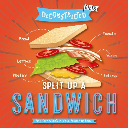Split Up a Sandwich (Deconstructed Diets)