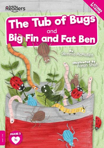 The Tub of Bugs And Big Finn and Fat Ben (BookLife Readers)