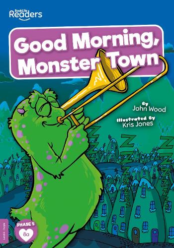 Good Morning, Monster Town (BookLife Readers)