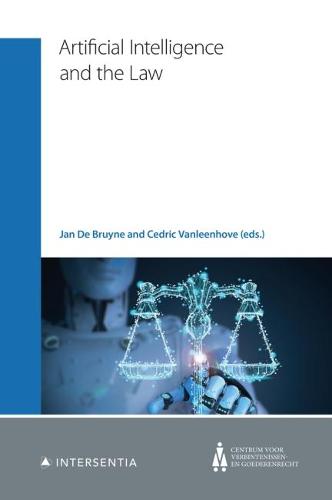 Artificial Intelligence and the Law: A Belgian Perspective: 4 (Centrum voor Verbintenissen- en Goederenrecht)