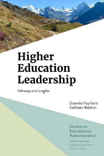 Higher Education Leadership: Pathways and Insights (Studies in Educational Administration)