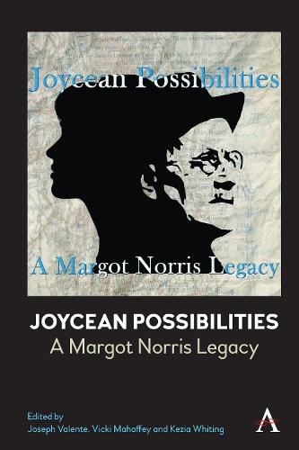 Joycean Possibilities: A Margot Norris Legacy (Anthem Irish Studies)