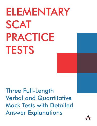 Elementary SCAT Practice Tests: 3 Full-Length Verbal and Quantitative Mock Tests with Detailed Answer Explanations (Anthem Learning SCAT™ Test Prep): ... Mock Tests with Detailed Answer Explanations
