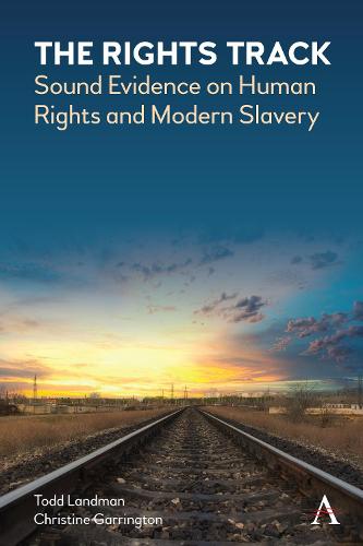 Rights Track: Sound Evidence on Human Rights and Modern Slavery (Anthem Free Press)