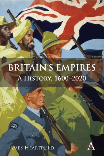 Britain�s Empires: A History, 1600-2020 (Anthem Studies in British History)