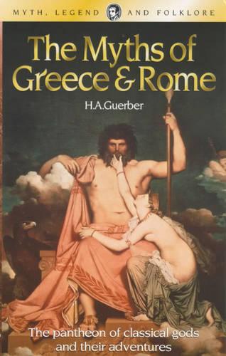 The Myths of Greece and Rome (Wordsworth Myth, Legend & Folklore S.)