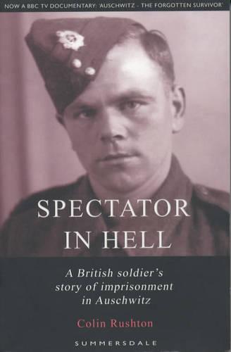 Spectator in Hell: A British Soldier's Extraordinary Story of Imprisonment in Auschwitz
