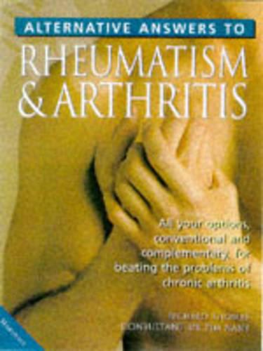 Alternative Answers to Rheumatism and Arthritis (Alternative Answers S.)